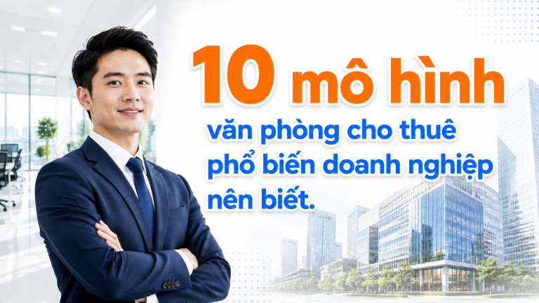 10 mô hình văn phòng cho thuê phổ biến