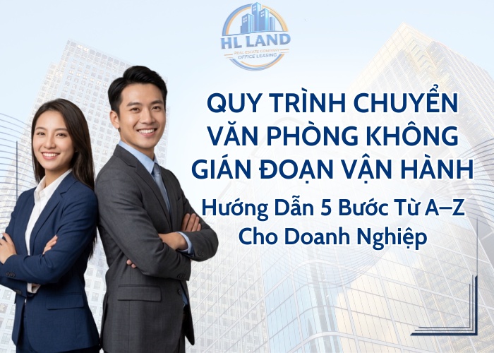 Quy trình chuyển văn phòng không gián đoạn vận hành