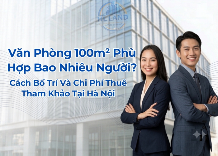 Văn phòng 100m2 phù hợp với bao nhiêu người